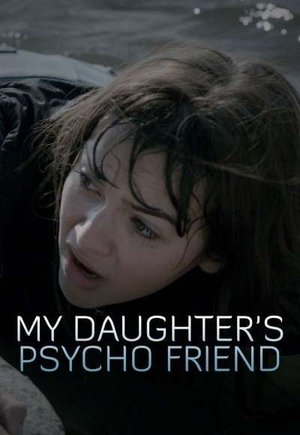 My Daughter's Psycho Friend