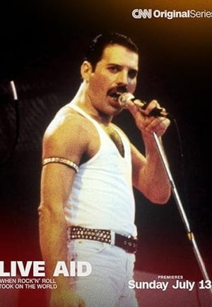 Live Aid: When Rock 'n' Roll Took on the World