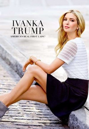 Ivanka Trump: America's Real First Lady?