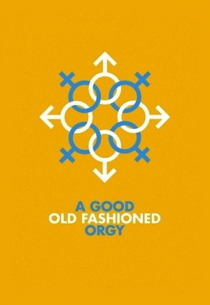 A Good Old Fashioned Orgy