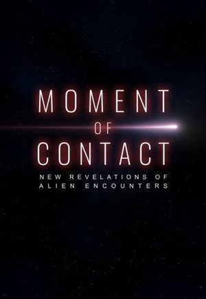 Moment of Contact: New Revelations of Alien Encounters