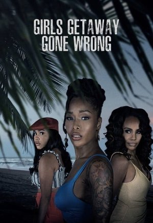 Girls Getaway Gone Wrong